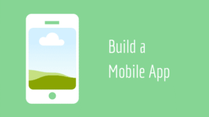 Build a Mobile App